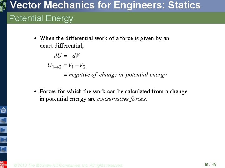 Tenth Edition Vector Mechanics for Engineers: Statics Potential Energy • When the differential work