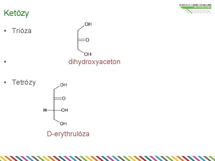 Ketózy • Trióza • dihydroxyaceton • Tetrózy D-erythrulóza 