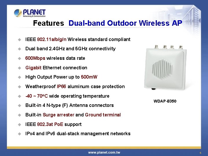 Features Dual-band Outdoor Wireless AP u IEEE 802. 11 a/b/g/n Wireless standard compliant u