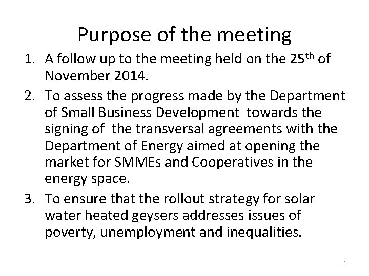 Purpose of the meeting 1. A follow up to the meeting held on the