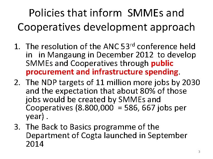 Policies that inform SMMEs and Cooperatives development approach 1. The resolution of the ANC