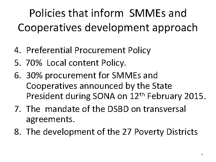 Policies that inform SMMEs and Cooperatives development approach 4. Preferential Procurement Policy 5. 70%