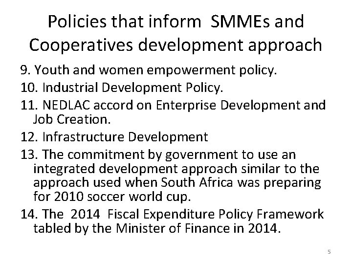 Policies that inform SMMEs and Cooperatives development approach 9. Youth and women empowerment policy.
