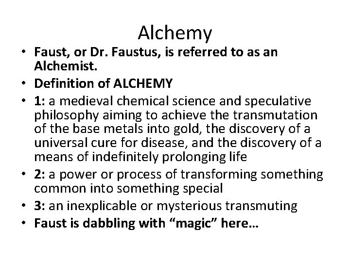 Alchemy • Faust, or Dr. Faustus, is referred to as an Alchemist. • Definition