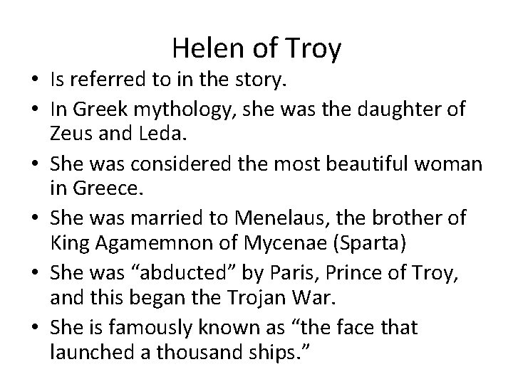 Helen of Troy • Is referred to in the story. • In Greek mythology,