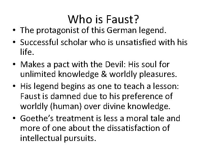 Who is Faust? • The protagonist of this German legend. • Successful scholar who