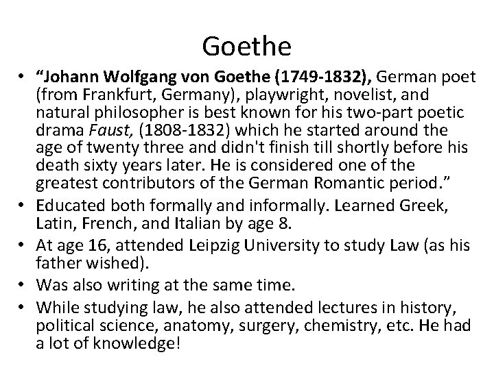 Goethe • “Johann Wolfgang von Goethe (1749 -1832), German poet (from Frankfurt, Germany), playwright,