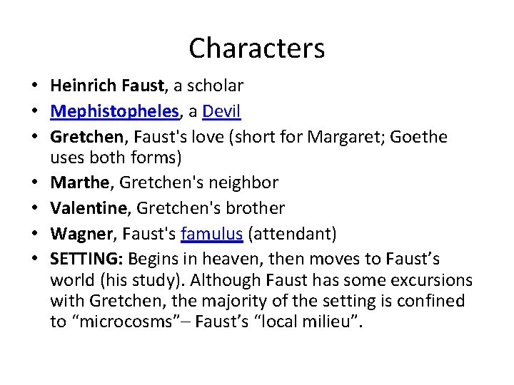 Characters • Heinrich Faust, a scholar • Mephistopheles, a Devil • Gretchen, Faust's love