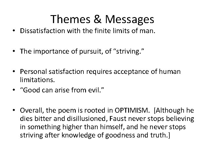 Themes & Messages • Dissatisfaction with the finite limits of man. • The importance