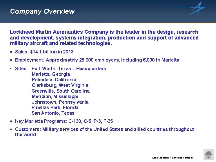 Company Overview Lockheed Martin Aeronautics Company is the leader in the design, research and