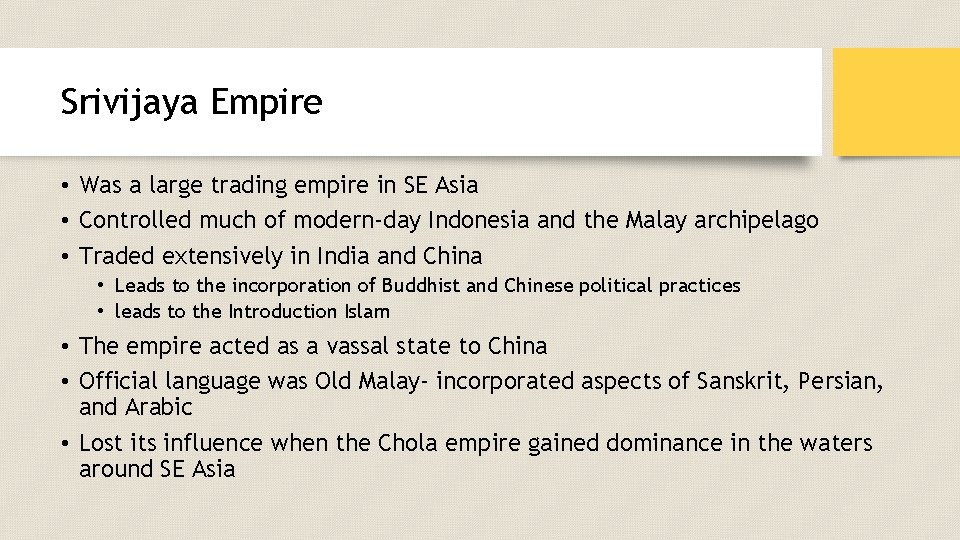 Srivijaya Empire • Was a large trading empire in SE Asia • Controlled much