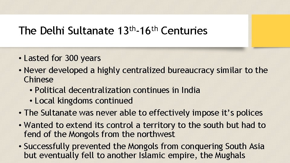 The Delhi Sultanate 13 th-16 th Centuries • Lasted for 300 years • Never