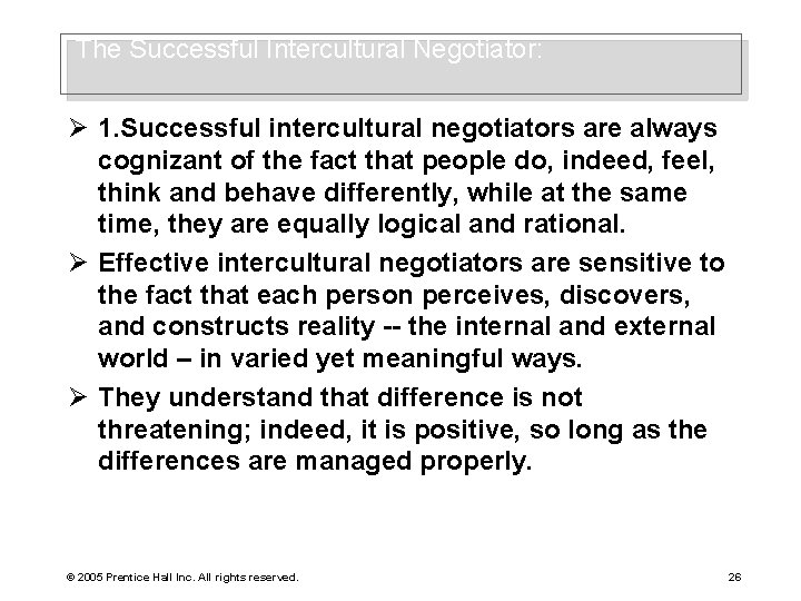 The Successful Intercultural Negotiator: Ø 1. Successful intercultural negotiators are always cognizant of the