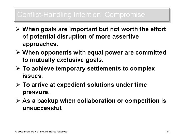 Conflict-Handling Intention: Compromise Ø When goals are important but not worth the effort of