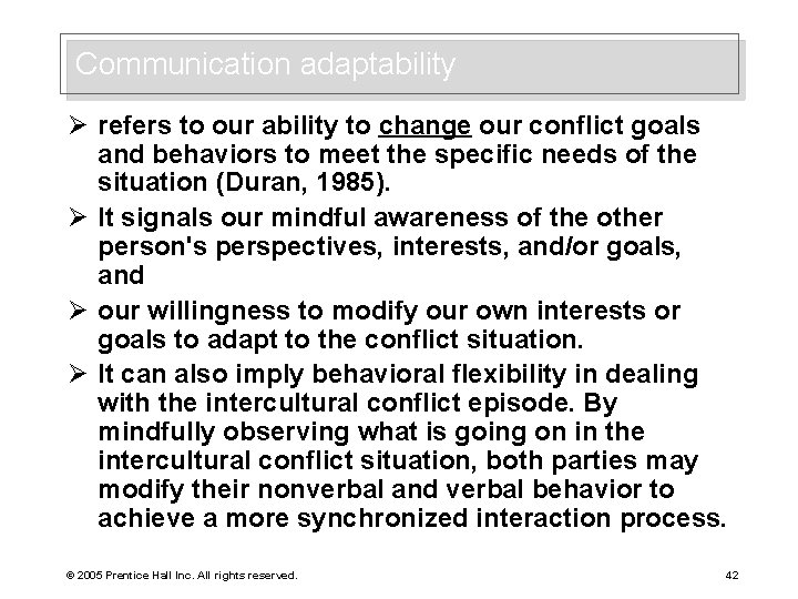 Communication adaptability Ø refers to our ability to change our conflict goals and behaviors