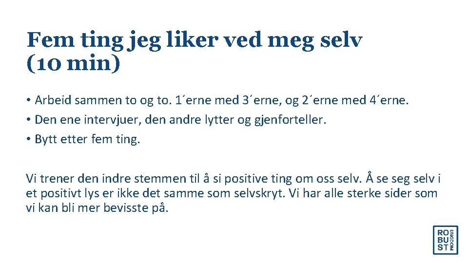 Fem ting jeg liker ved meg selv (10 min) • Arbeid sammen to og