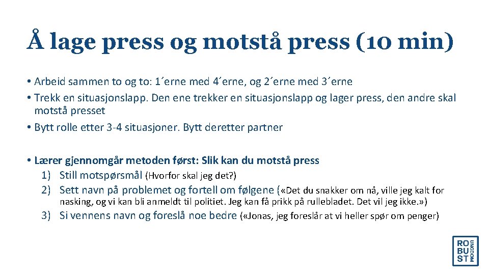 Å lage press og motstå press (10 min) • Arbeid sammen to og to: