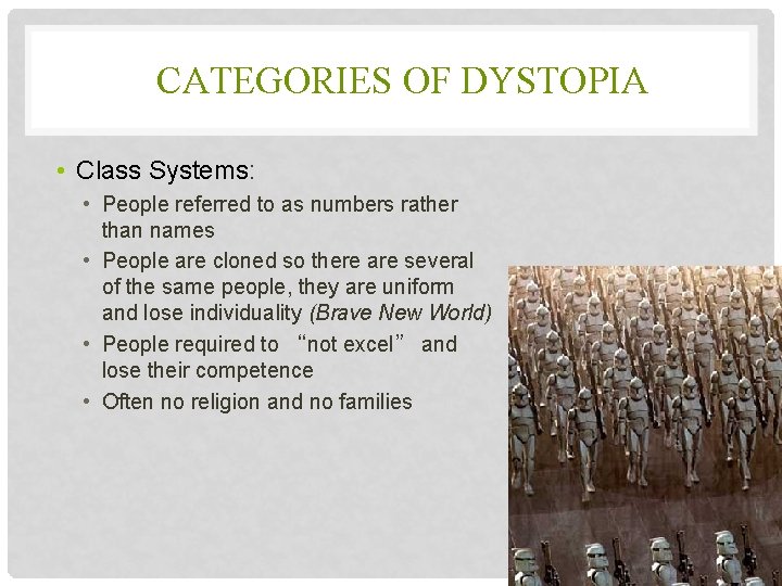 CATEGORIES OF DYSTOPIA • Class Systems: • People referred to as numbers rather than