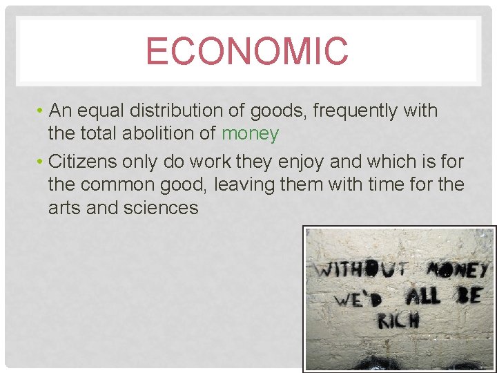 ECONOMIC • An equal distribution of goods, frequently with the total abolition of money