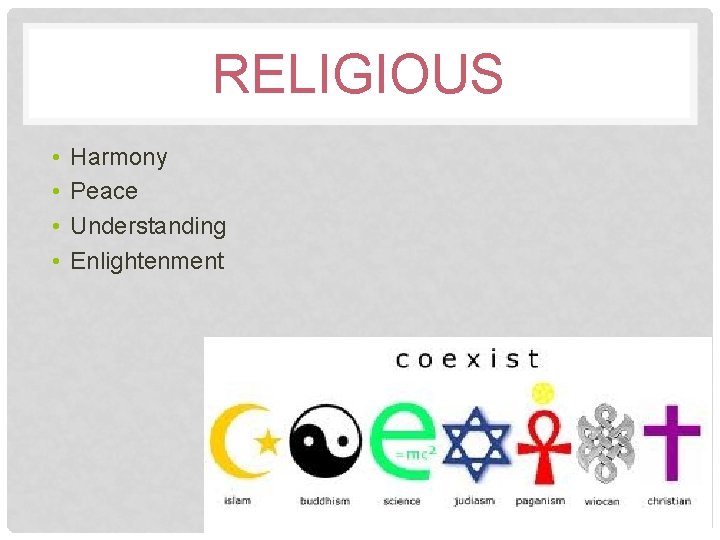 RELIGIOUS • • Harmony Peace Understanding Enlightenment 