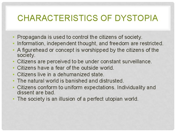 CHARACTERISTICS OF DYSTOPIA • Propaganda is used to control the citizens of society. •