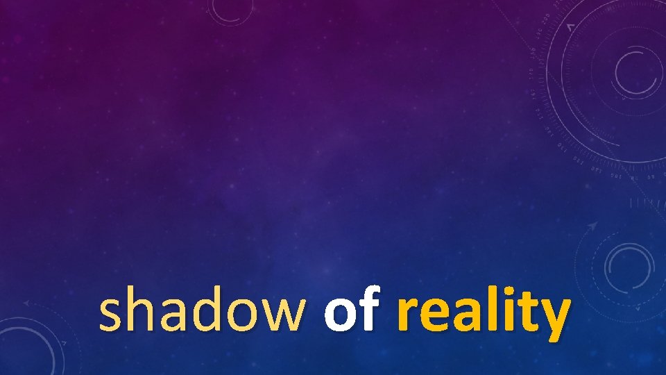 shadow of reality 