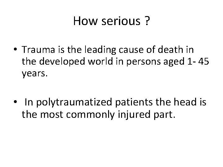 How serious ? • Trauma is the leading cause of death in the developed