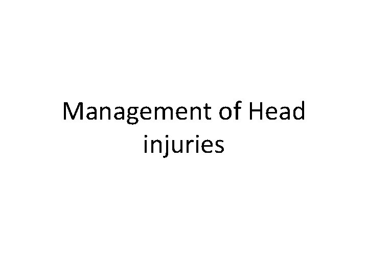 Management of Head injuries 