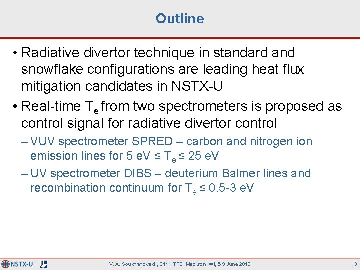 Outline • Radiative divertor technique in standard and snowflake configurations are leading heat flux
