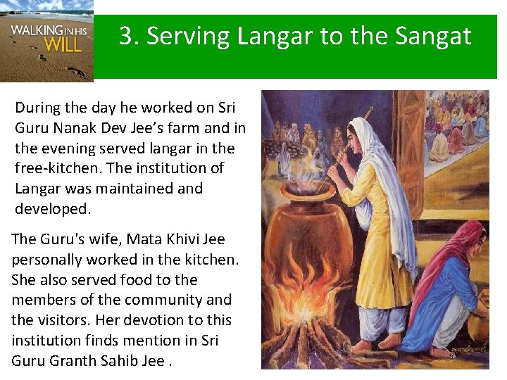 3. Serving Langar to the Sangat During the day he worked on Sri Guru