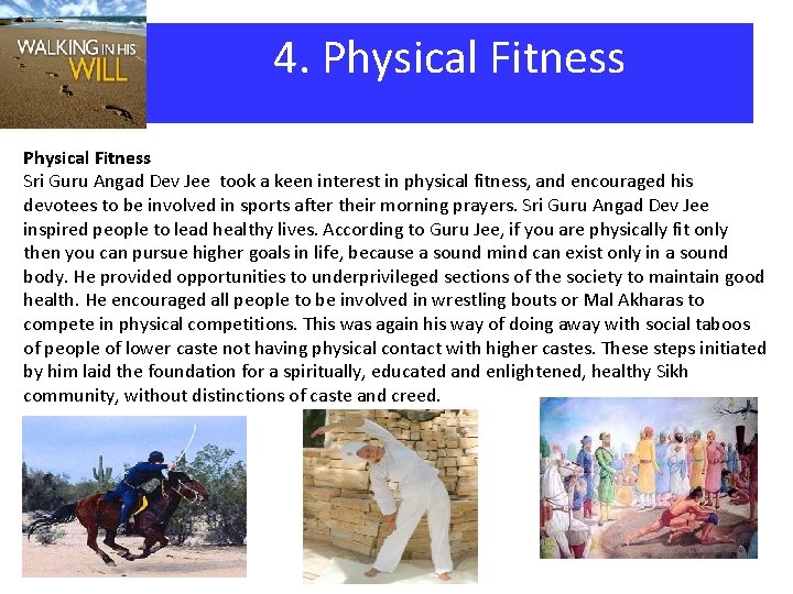 4. Physical Fitness Sri Guru Angad Dev Jee took a keen interest in physical