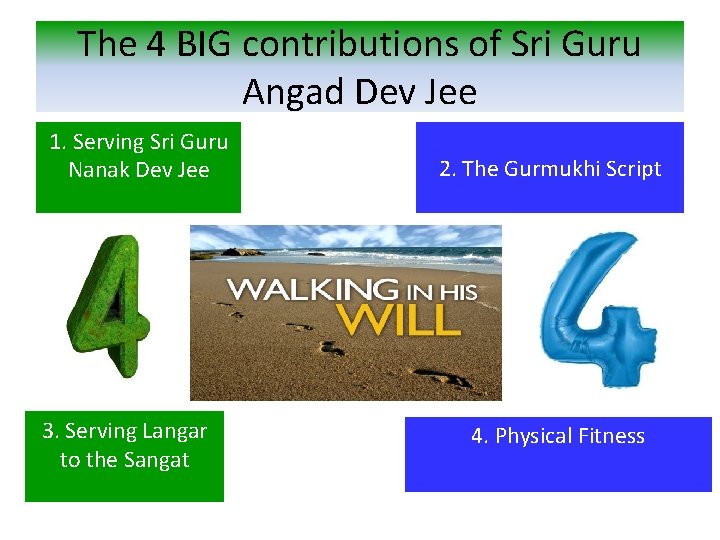 The 4 BIG contributions of Sri Guru Angad Dev Jee 1. Serving Sri Guru