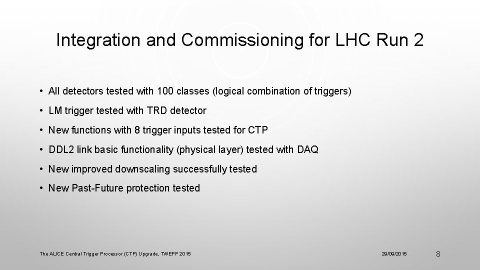 Integration and Commissioning for LHC Run 2 • All detectors tested with 100 classes