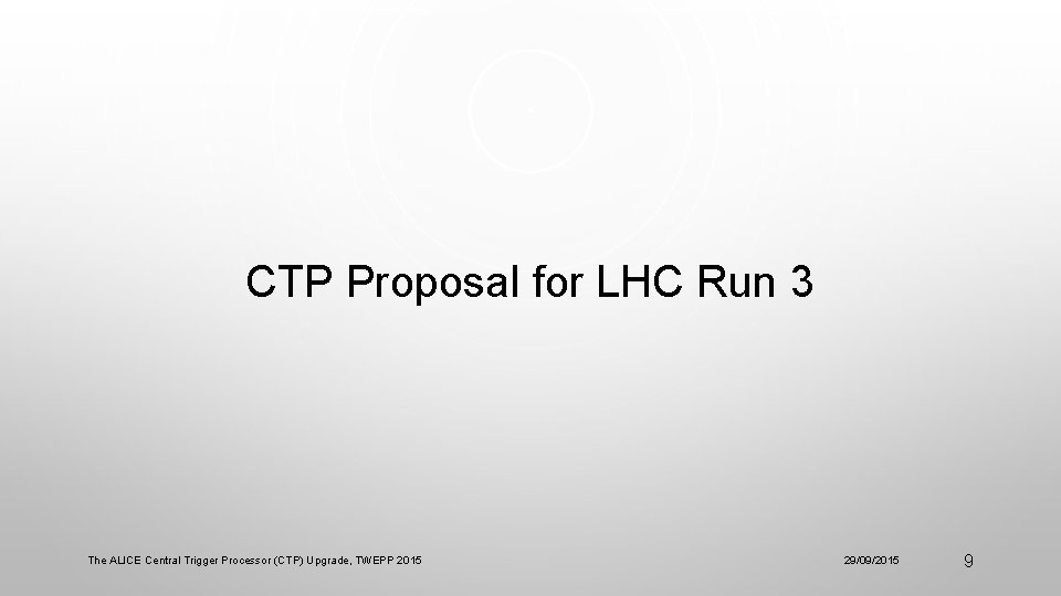 CTP Proposal for LHC Run 3 The ALICE Central Trigger Processor (CTP) Upgrade, TWEPP