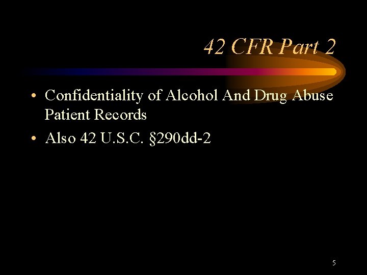 42 CFR Part 2 • Confidentiality of Alcohol And Drug Abuse Patient Records •
