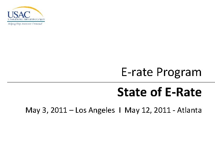 E-rate Program State of E-Rate May 3, 2011 – Los Angeles I May 12,