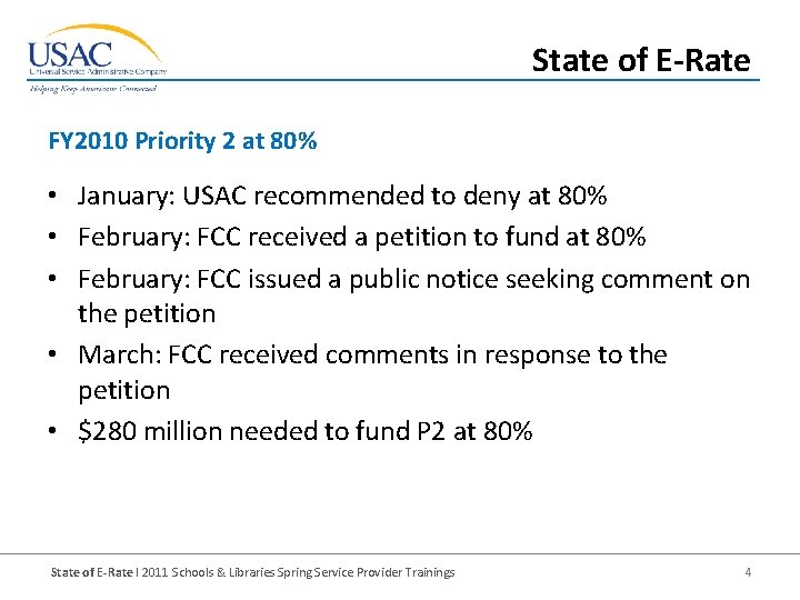 State of E-Rate FY 2010 Priority 2 at 80% • January: USAC recommended to
