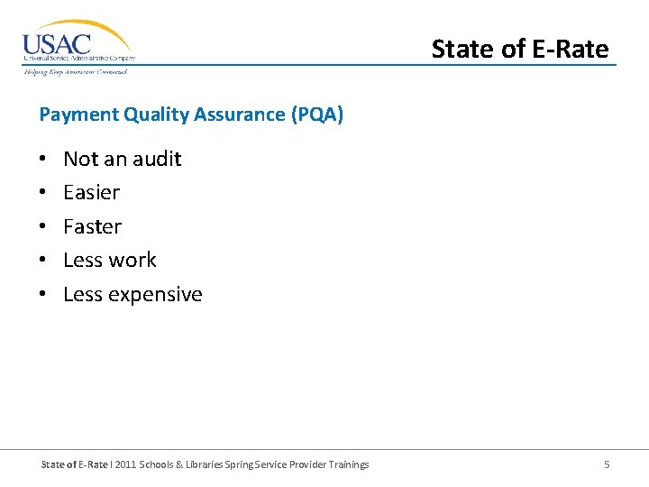 State of E-Rate Payment Quality Assurance (PQA) • • • Not an audit Easier