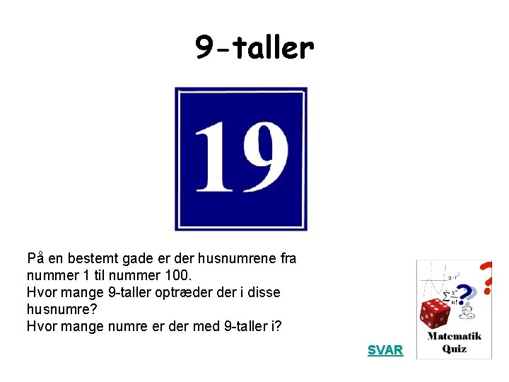 9 -taller På en bestemt gade er der husnumrene fra nummer 1 til nummer