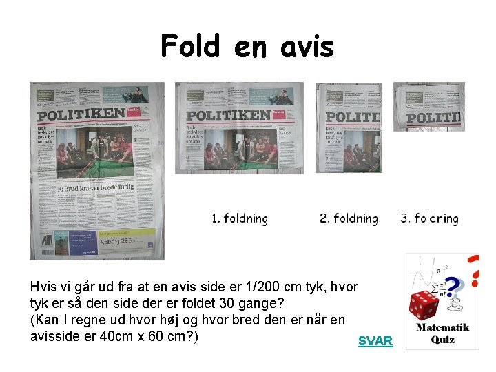 Fold en avis Hvis vi går ud fra at en avis side er 1/200