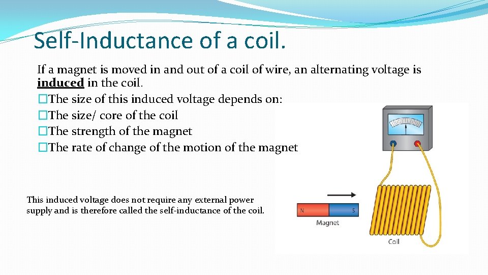 Self-Inductance of a coil. If a magnet is moved in and out of a