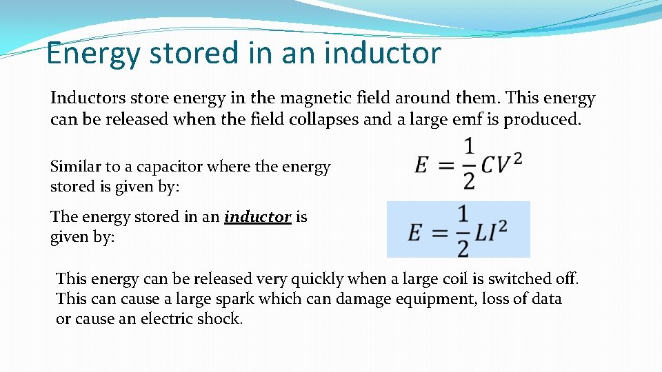 Energy stored in an inductor Inductors store energy in the magnetic field around them.