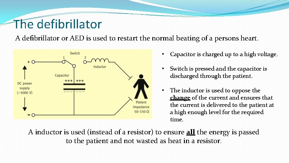 The defibrillator A defibrillator or AED is used to restart the normal beating of