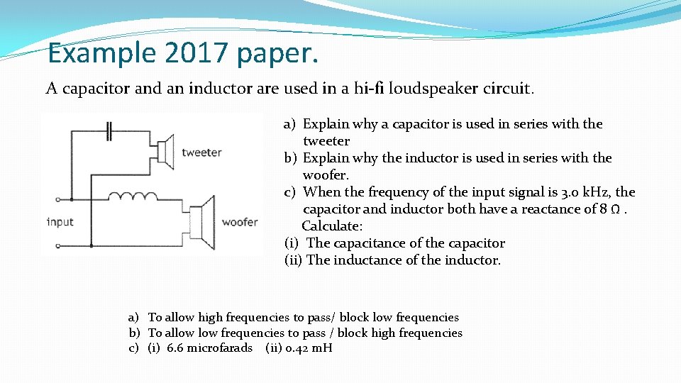 Example 2017 paper. A capacitor and an inductor are used in a hi-fi loudspeaker