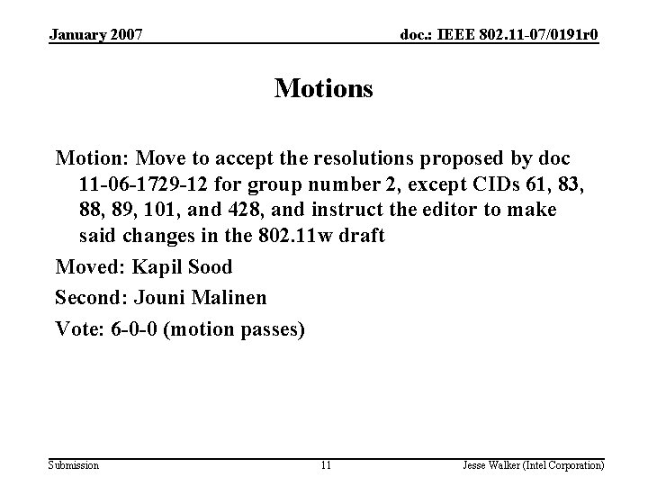 January 2007 doc. : IEEE 802. 11 -07/0191 r 0 Motions Motion: Move to