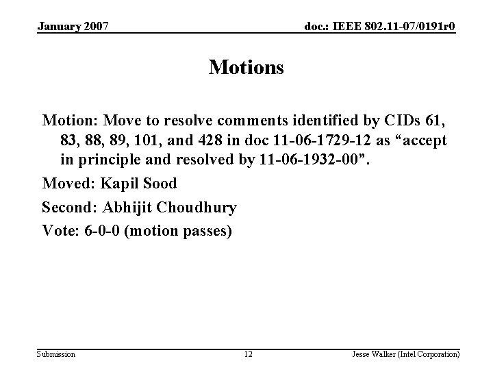 January 2007 doc. : IEEE 802. 11 -07/0191 r 0 Motions Motion: Move to