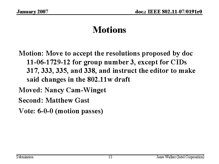 January 2007 doc. : IEEE 802. 11 -07/0191 r 0 Motions Motion: Move to