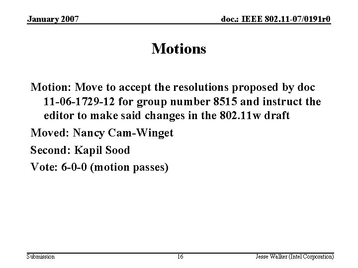 January 2007 doc. : IEEE 802. 11 -07/0191 r 0 Motions Motion: Move to