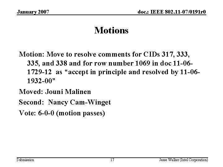 January 2007 doc. : IEEE 802. 11 -07/0191 r 0 Motions Motion: Move to
