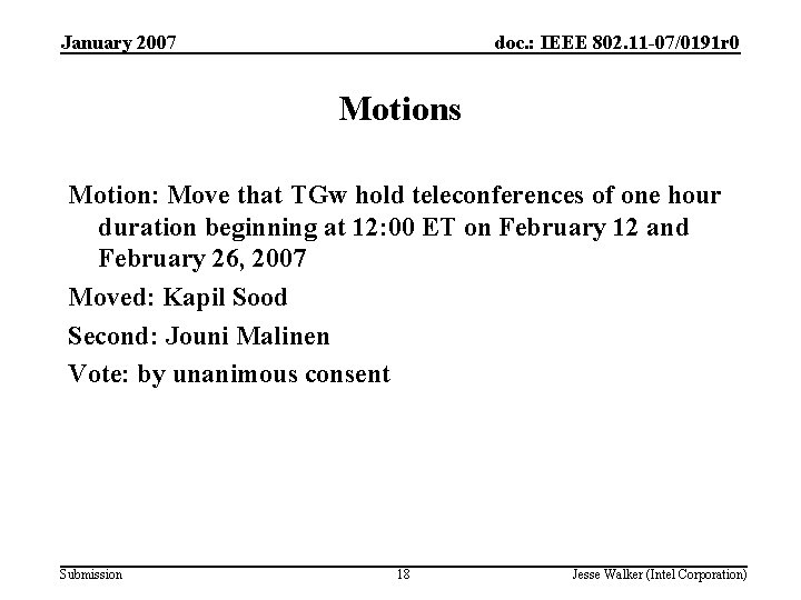 January 2007 doc. : IEEE 802. 11 -07/0191 r 0 Motions Motion: Move that